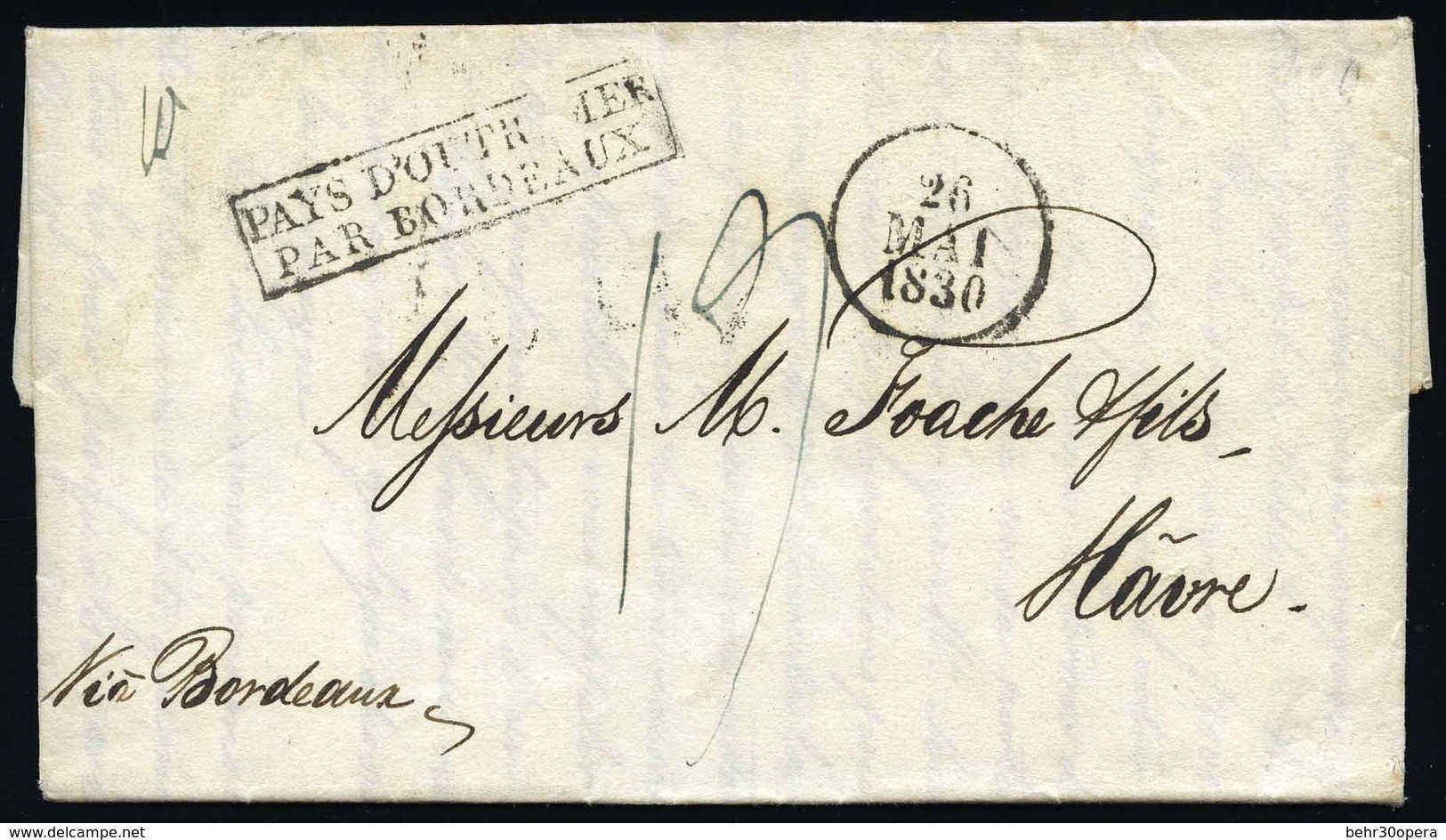 O Entier Postal Du 26 Mai 1830 à Destination Du HAVRE Via Bordeaux. Cachet ''PAYS D'OUTREMER PAR BORDEAUX''. Taux De 19  - Sonstige & Ohne Zuordnung