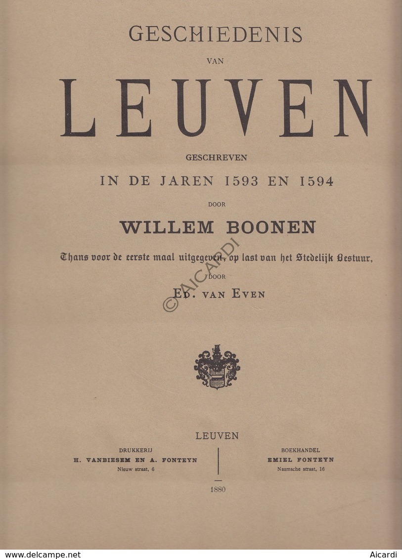 LEUVEN De Geschiedenis Van Leuven 1593-1594 - Willem Boonen - Ed. Van Even - Drukkerij Vanbiesem-Fonteyn 1880 - Anciens