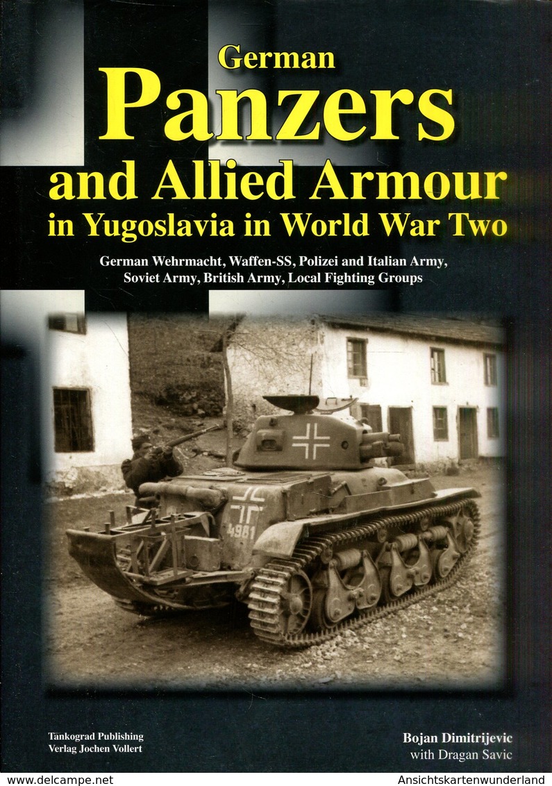 German Panzers And Allied Armour In Yugoslavia In World War Two - German Wehrmacht, Waffen-SS, Polizei And Italian Army - Inglés
