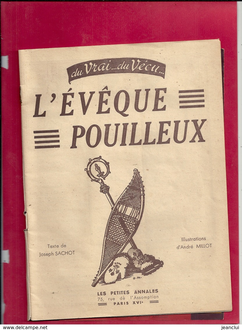 LIVRE DE 26 PAGES " Du Vrai .. Du Vecu  -- L'eveque POUILLEUX "  De 1950 .texte J. SACHOT Illa. MILLOT .NOMBREUX DESSINS - Autres & Non Classés