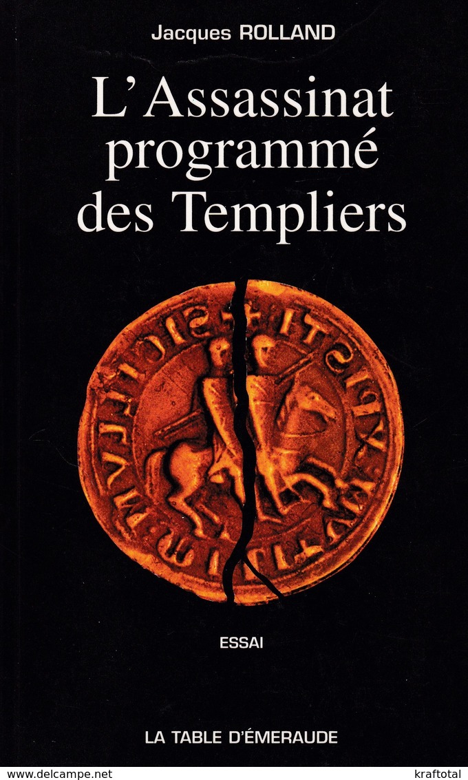 L'ASSASSINAT PROGRAMME DES TEMPLIERS DE JACQUES ROLLAND ED. LA TABLE D'EMERAUDE - Histoire