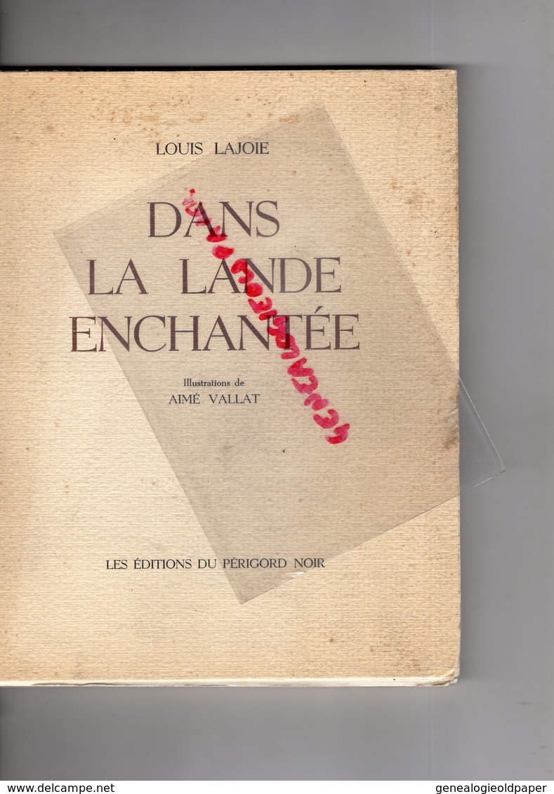 DANS LA LANDE ENCHANTEE- LOUIS LAJOIE-AIME VALLAT BELLAC-EDITIONS PERIGORD NOIR PERIGUEUX-COMPREIGNAC-BRANTOME-PESTOUR - Limousin