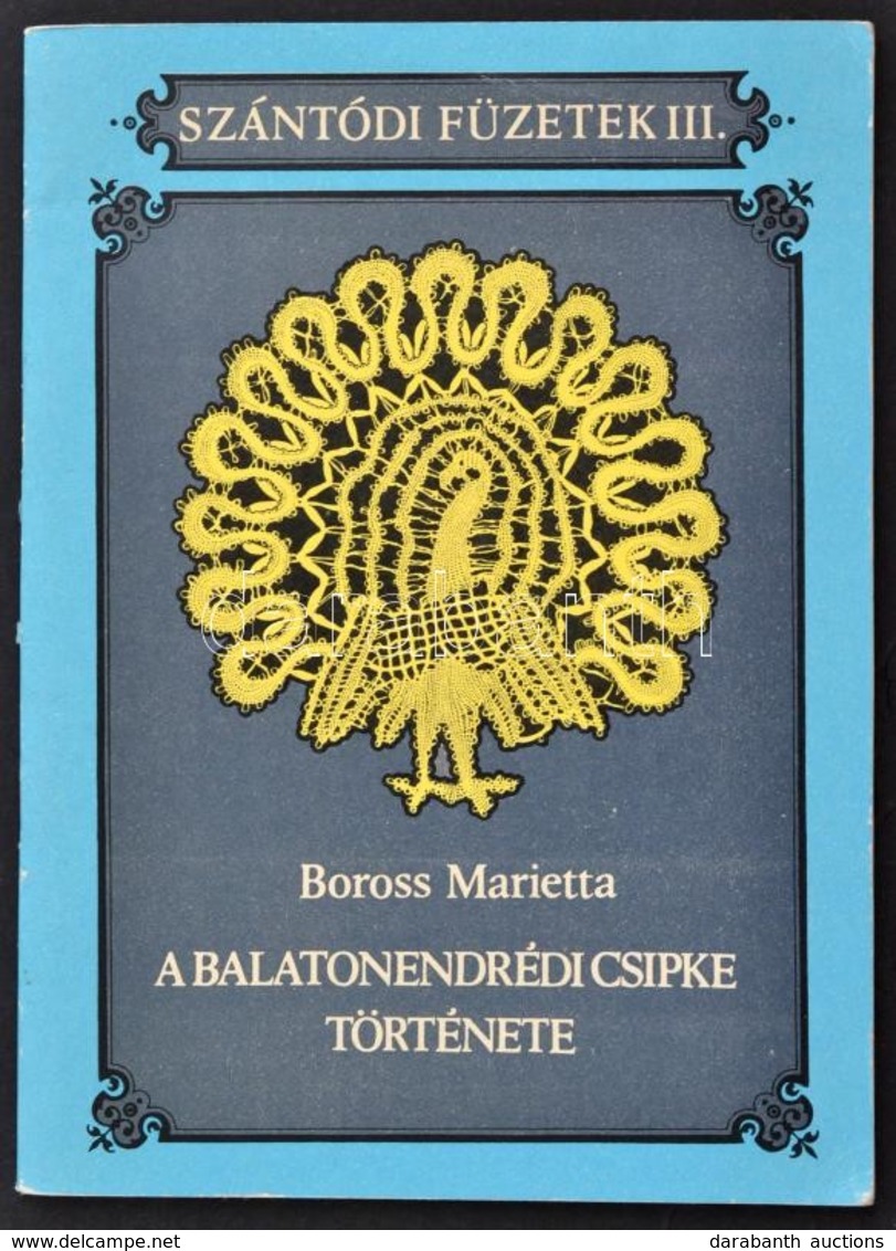 Boross Marietta: A Balatonendrédi Csipke Története. H. N., 1981, Siotour. Tűzött Papírkötésben, Jó állapotban. - Autres & Non Classés