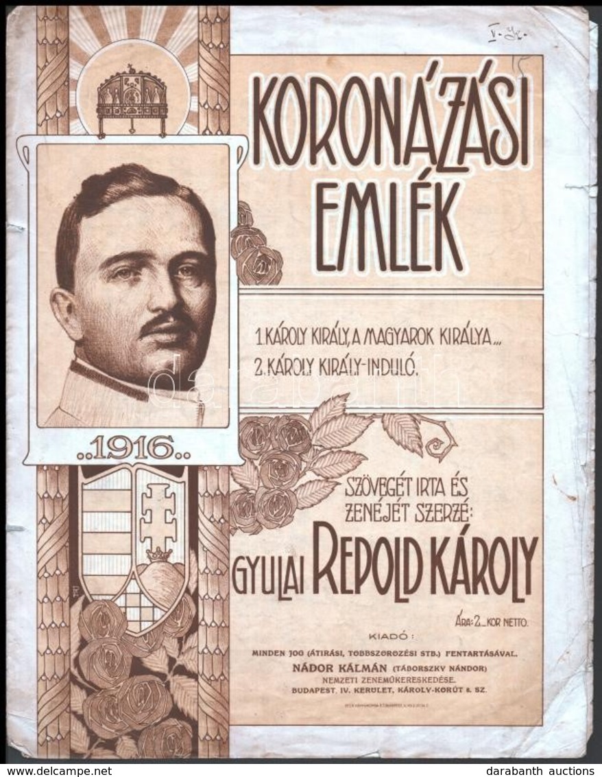 1916 Gyulai Repold Károly (1872-1943): Koronázási Emlék. Kotta. A Címlapon IV. Károly ábrázoló Kiscímeres, Szent Koronás - Sonstige & Ohne Zuordnung