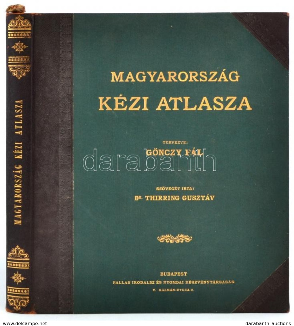 Magyarország Kézi Atlasza. 75 Térkép. Tervezte Gönczy Pál. Szövegét írta: Dr. Thirring Gusztáv. Bp., é.n.[1897], Pallas, - Sonstige & Ohne Zuordnung