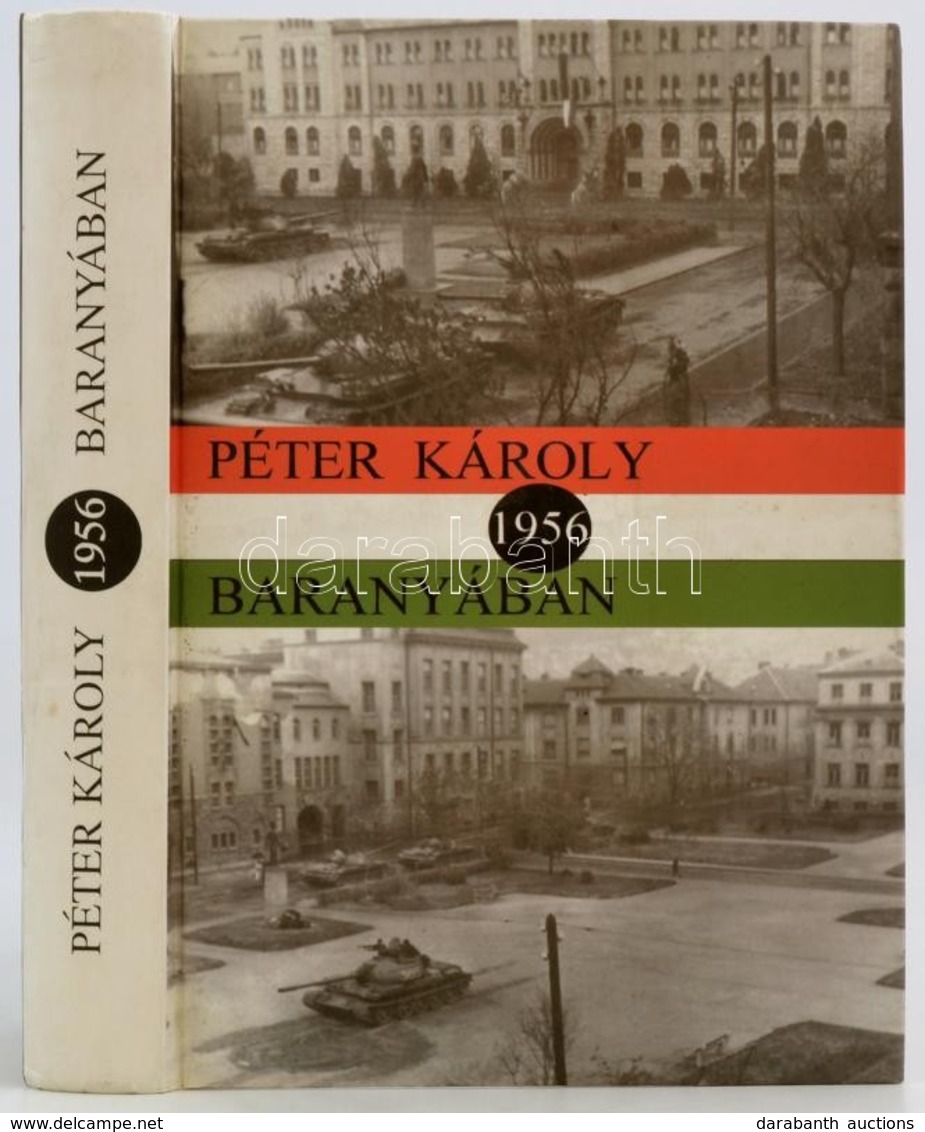 Péter Károly: 1956 Baranyában. Pécs, 1997, Alexandra. Kiadói Kartonált Papírkötés. - Non Classés