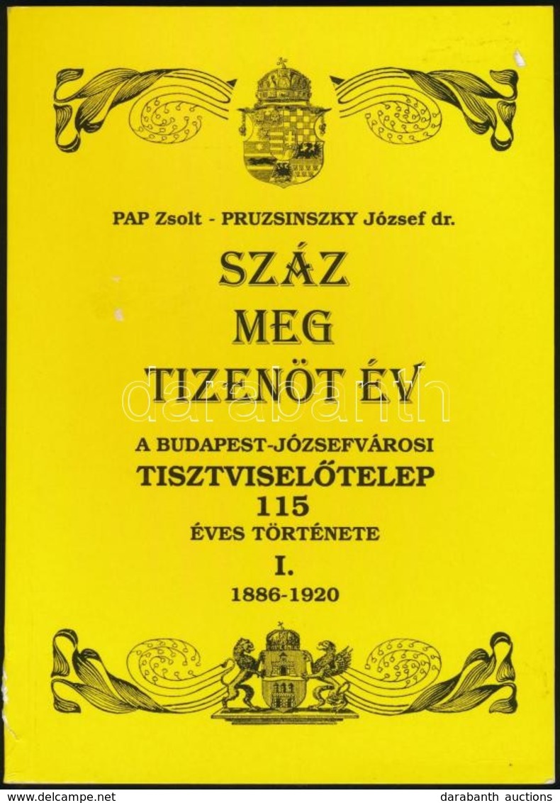 Pap.Pruzsinzsky: Száz Meg Tizenöt év. A Budapest-Józsefvcárosi Tisztviselőtelep 15 éves Története. I. 1886-1920. Bp., 20 - Non Classés
