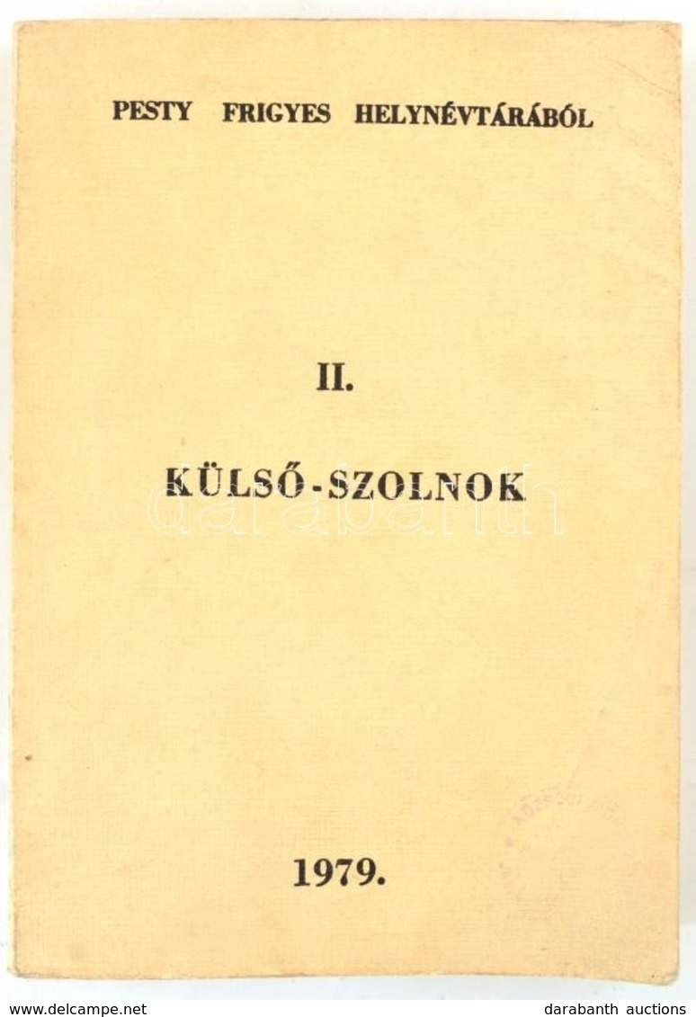 Pesty Frigyes Kéziratos Helynévtárából. II. Külső-Szolnok. Közzéteszi Bognár András. Kecskemét-Szolnok, 1979, Katona Józ - Non Classés