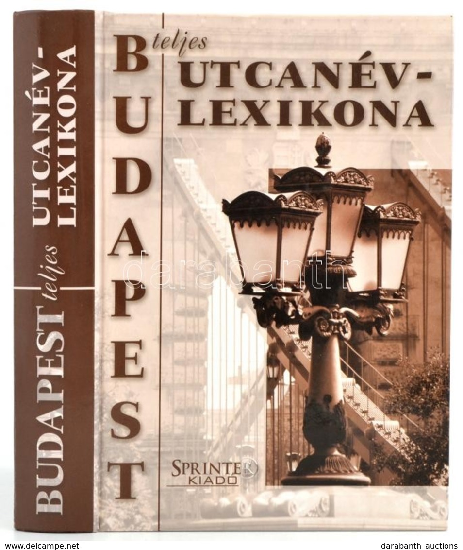 Budapest Teljes Utcanévlexikona. Szerk.: Ráday Mihály. Bp., 2003, Sprinter. Kiadói Kartonált Papírkötés. - Ohne Zuordnung