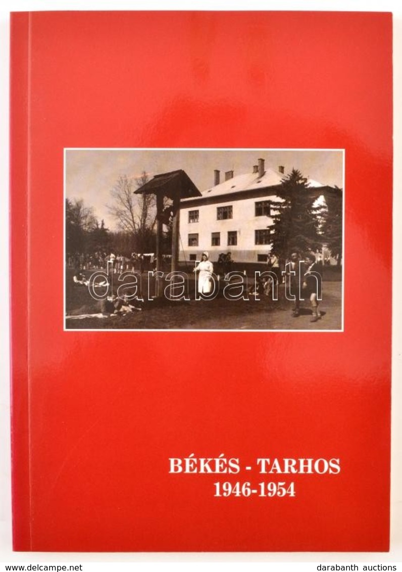Békés-Tarhos. 1946-1954. Az Egykori Békés-tarhosi énekiskola Diákjainak Visszaemlékezései. Szerk.: Domokos Attiláné Fark - Unclassified