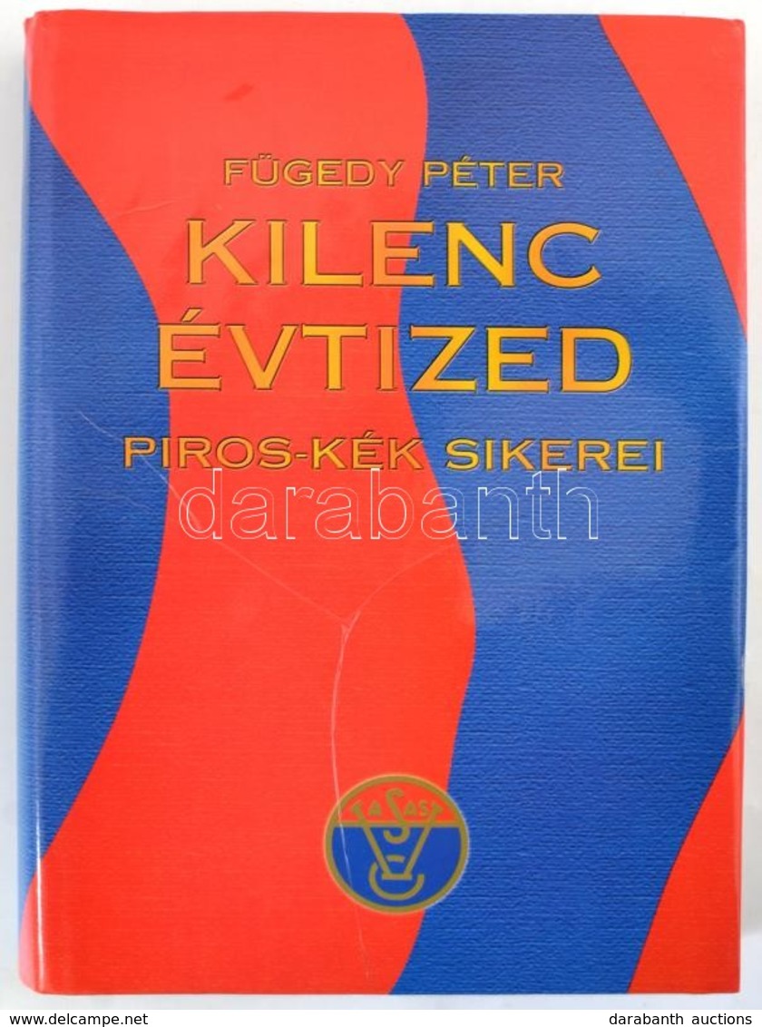 Fügedy Péter: Kilenc évtized Piros-kék Sikerei. 1911-2001. Bp.,2001, Vasas SC. Kiadói Kemény-kötés, Kiadói Papír Védőbor - Ohne Zuordnung