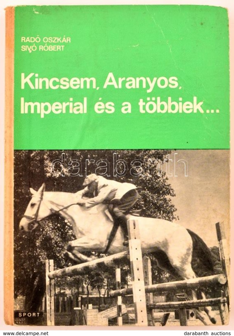 Radó Oszkár, Sivó Róbert: Kincsem, Aranyos, Imperial és A Többiek... A Lovassport Krónikája. Bp., 1966, Sport. Kiadói Fé - Non Classés