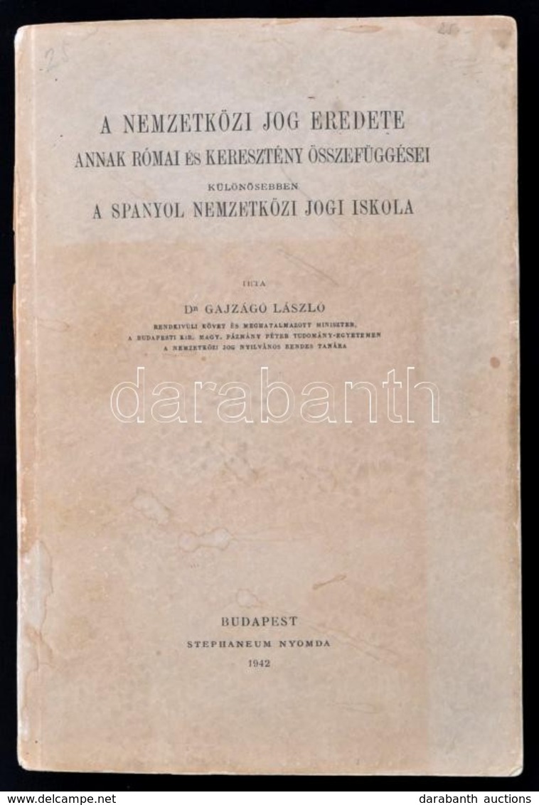 Dr. Gajzágó László: A Nemzetközi Jog Eredete, Annak Római és Keresztény összefüggései. Különösebben A Spanyol Nemzetközi - Ohne Zuordnung