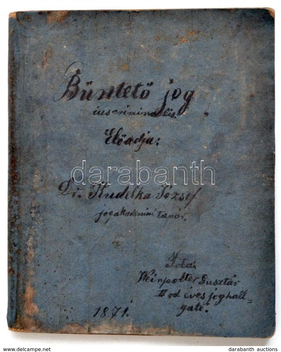 1871 Büntető Jog. Előadja: Dr. Hudelka József Jogakadémiai Tanár. írta Weinpoller Gusztáv. Kézzel írt Jogi Egyetemi Jegy - Non Classés