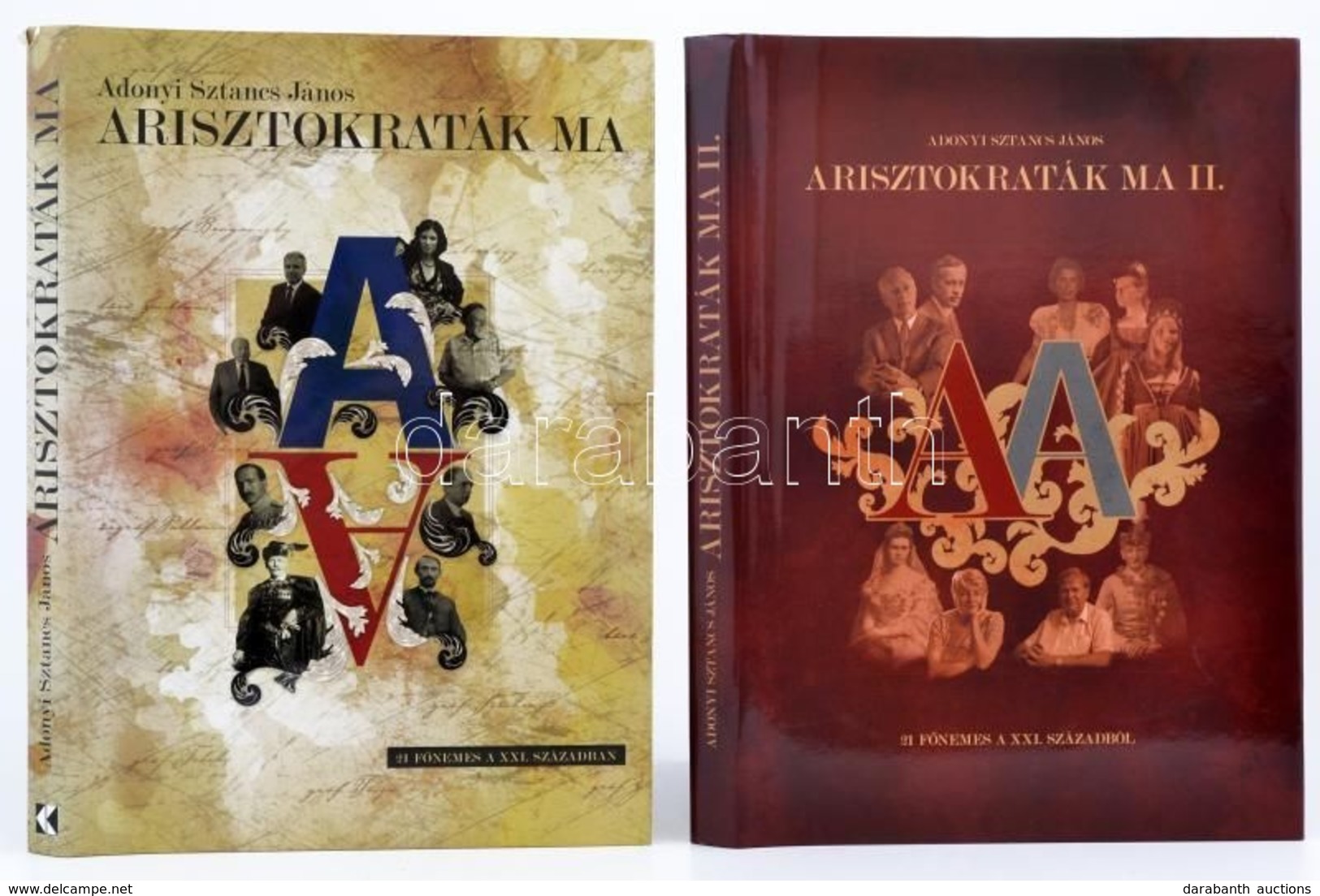 Adonyi Sztancs János: Arisztokraták Ma. I-II. Kötet. 21 Főnemes A XXI. Században. Bp., 2008., Kossuth. Az I. Kötet Másod - Ohne Zuordnung