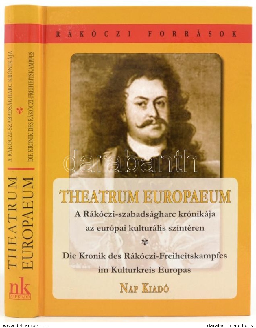 Theatrum Europaeum. A Rákóczi-szabadságharc Krónikája Az Európai Kulturális Színtéren. Vál., A Bevezető Tanulmányt írta, - Non Classés