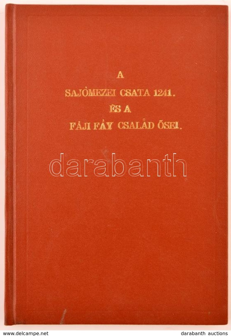 Fáy Ákos: A Sajómezei Csata 1241 és A Fáji Család ősei. (Bp.,1897, Magyar Nyomda.) Modern Egészvászon-kötés. Fénymásolt  - Ohne Zuordnung