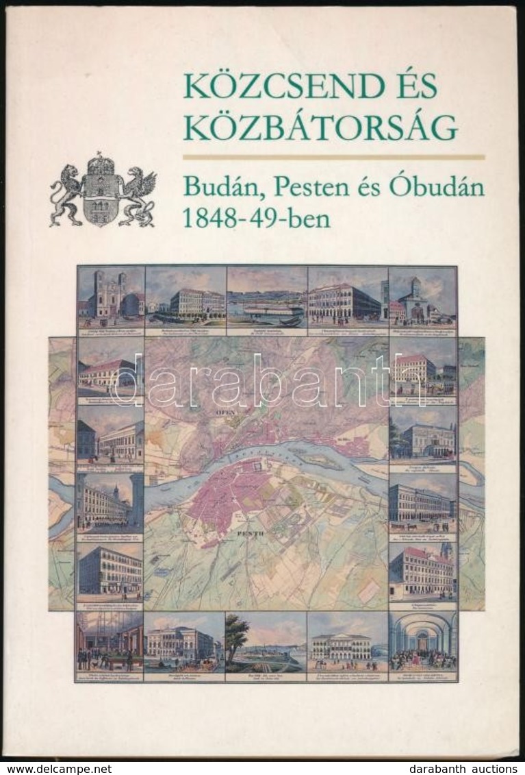 Közcsend, és Közbátorság. Budán, Pesten és Óbudán 1848-1849-ben. Válogatta Czaga Viktória és Jancsó Éva. A Jegyzeteket ö - Ohne Zuordnung