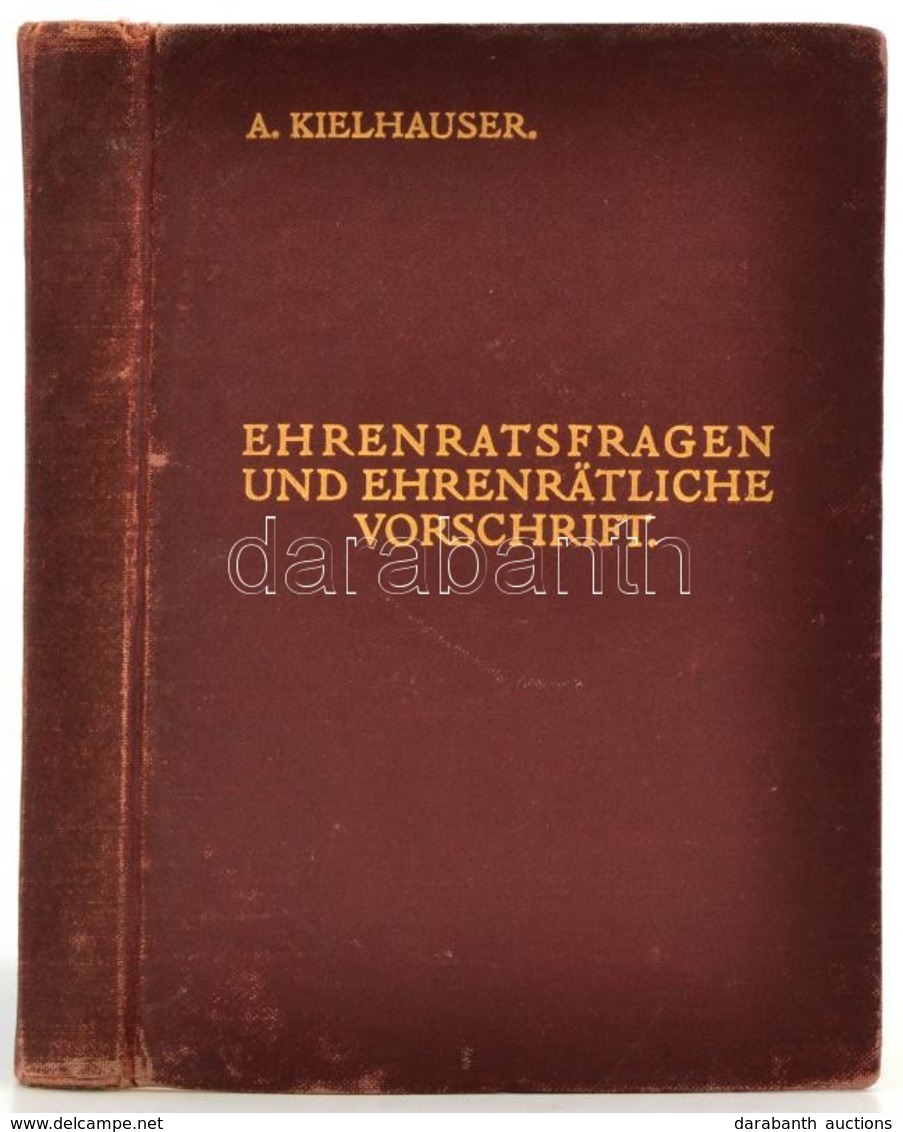 A. Kielhauser: Die Vorschrift Für Das Ehrenätliche Verfahren Im K.u.K. Heere Und Ehrenratsfragen. Wien, 1914, L. W. Seid - Non Classés