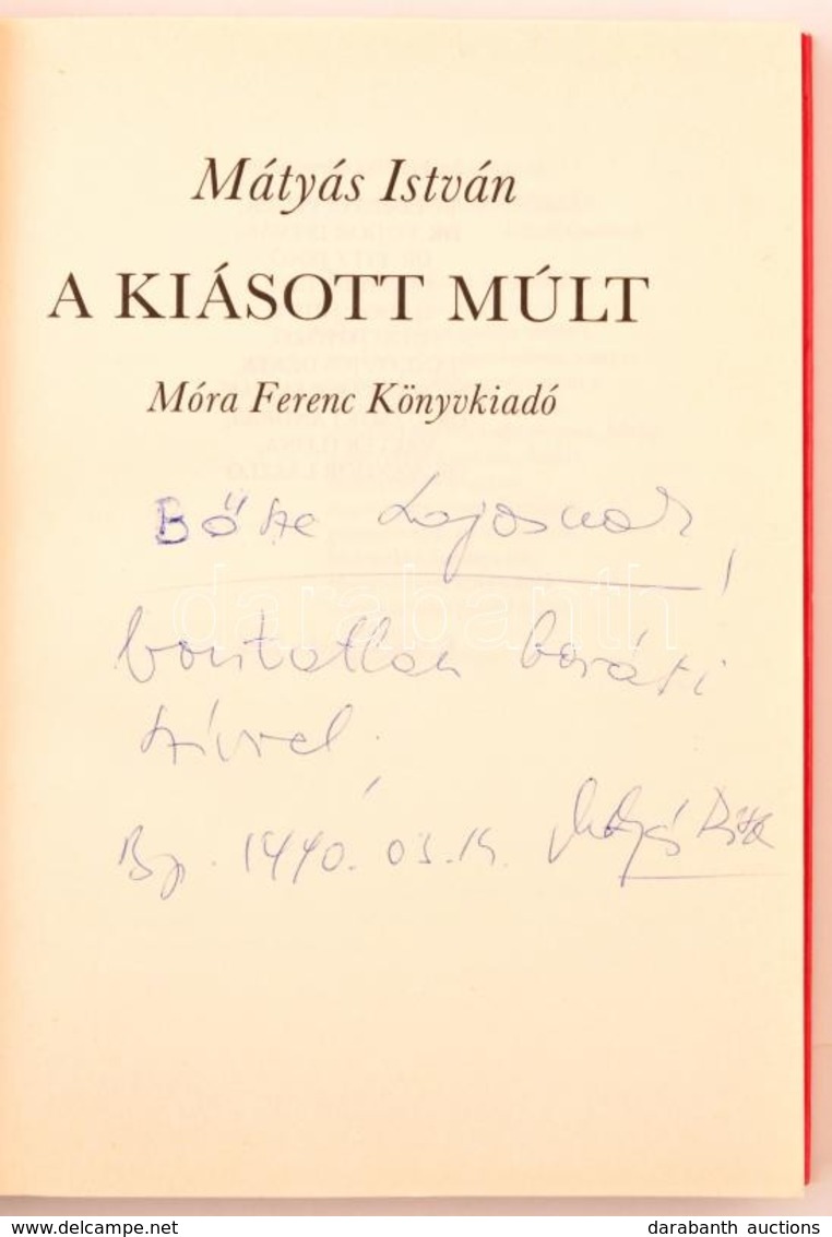 Mátyás István: A Kiásott Múlt. Bp., 1989, Móra. Kiadói Kartonált Papírkötés. A Szerző által Dedikált. - Ohne Zuordnung