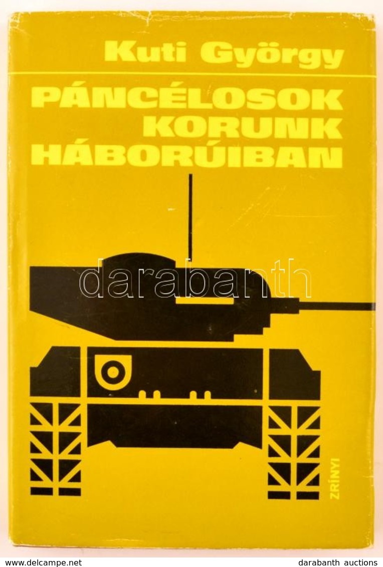 Kuti György: Páncélosok Korunk Háborúiban. Somme-Kurszk-Golán. Bp., 1987, Zrínyi. Kiadói Egészvászon-kötés, Kiadói Papír - Ohne Zuordnung