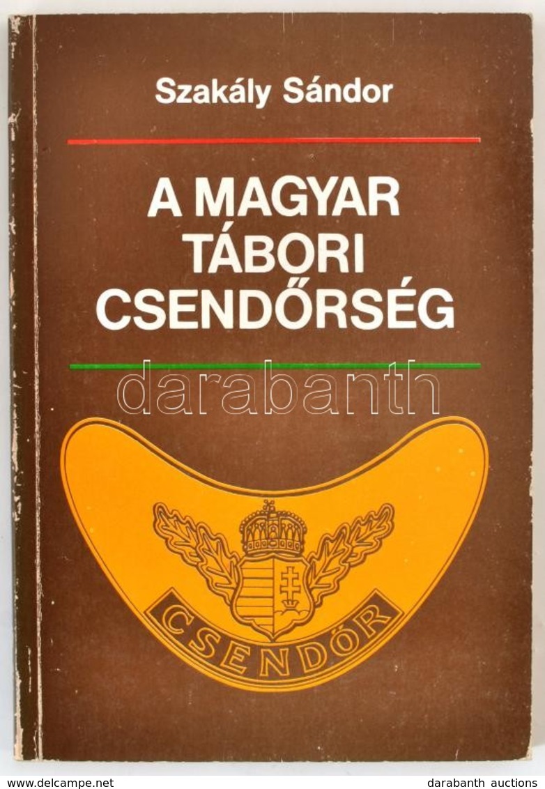 Szakály Sándor: A Magyar Tábori Csendőrség. Bp.,1990, Zrínyi. Kiadói Papírkötés, Kopásnyomokkal. - Ohne Zuordnung