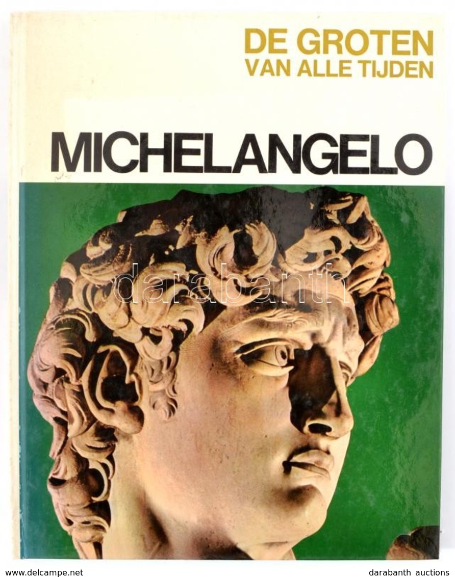 De Groten Van Alle Tijden: Michelangelo. Amsterdam, 1970, De Geillustreerde Pers N.V. Holland Nyelven. Kiadói Kartonált  - Ohne Zuordnung