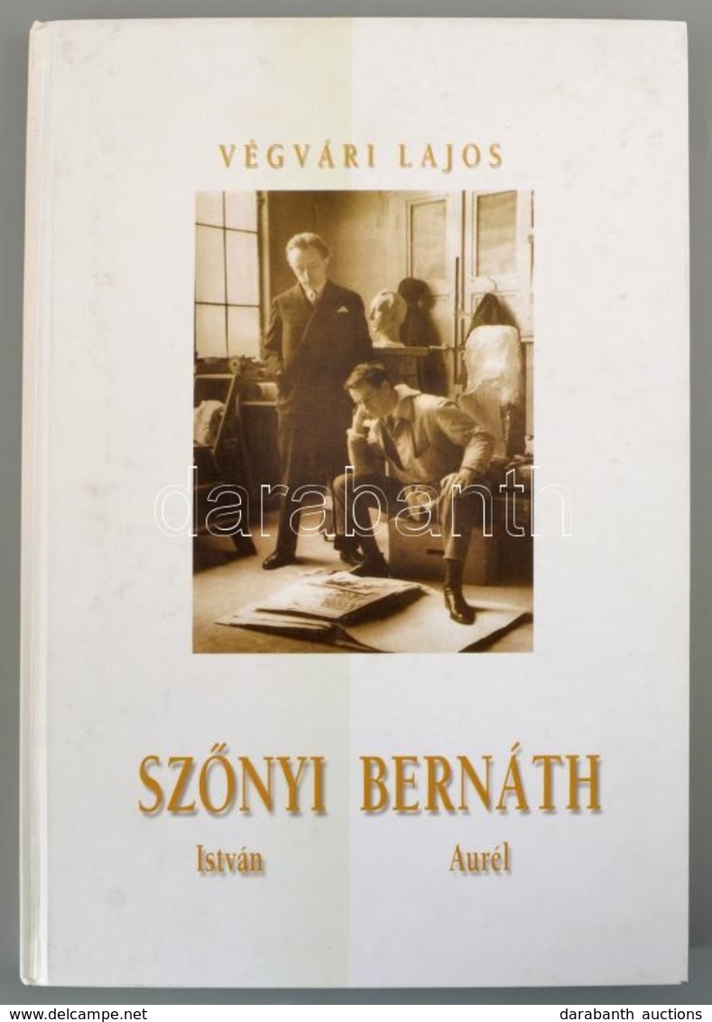 Végvári Lajos: Szőnyi István - Bernáth Aurél. Miskolc, 2003, Well-Press Kiadó. Kiadói Kartonált Papírkötés. - Ohne Zuordnung