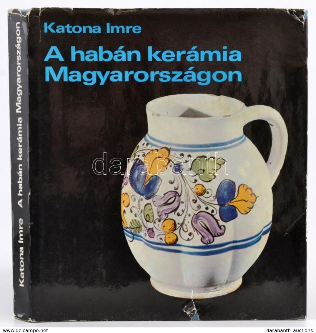 Katona Imre: A Habán Kerámia Magyarországon. Bp., 1976, Képzőművészeti Alap. Kiadói Egészvászon-kötés, Kiadói Kissé Szak - Non Classés