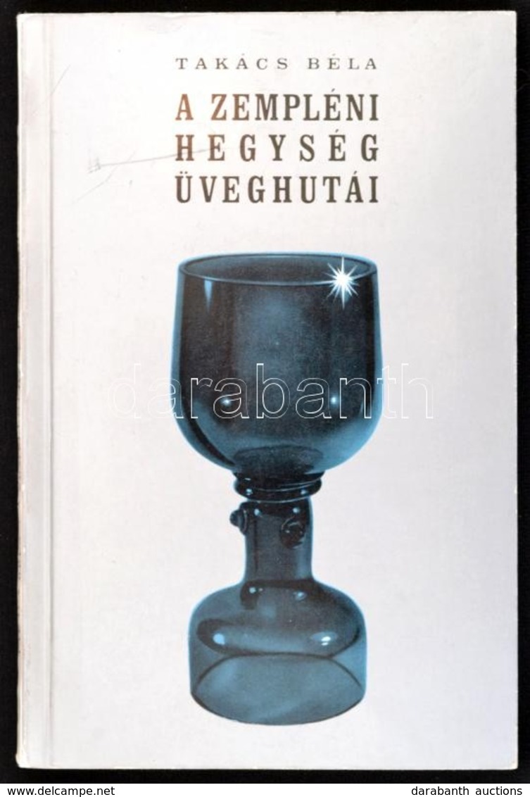 Takács Béla - A Zempléni-hegység üveghutái
Bp., 1966, Műszaki,151p, 7 Szövegk. ábra, 55 T. Fűzve, Illusztrált Kiadói Bor - Non Classés