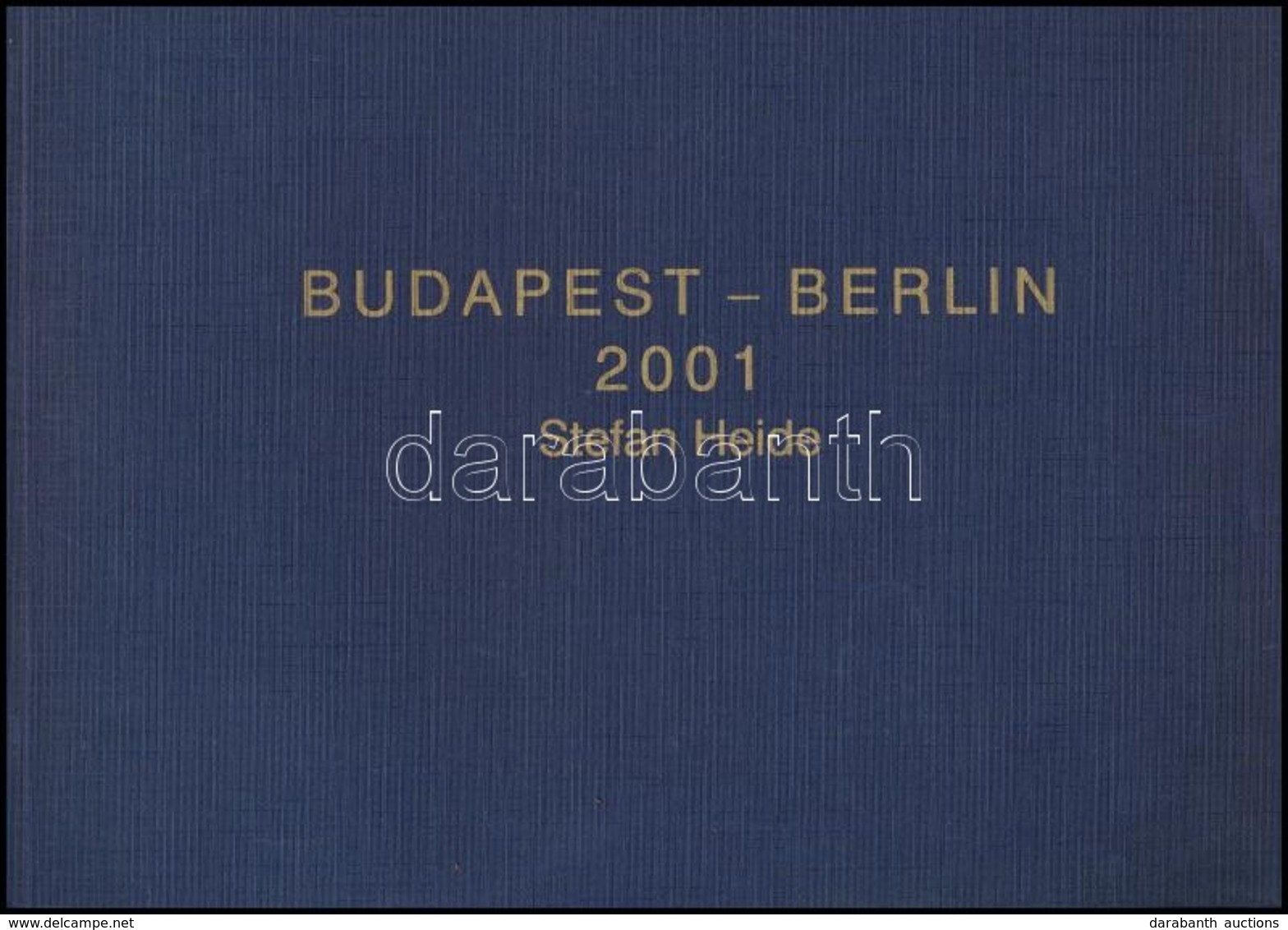 Stefan Heide: Budapest-Berlin. 2001. Kiállítási Katalógus. Szerk.: Frank Werner, Sárossi Bogáta. Bp.-Berlin,2001, Goethe - Non Classés