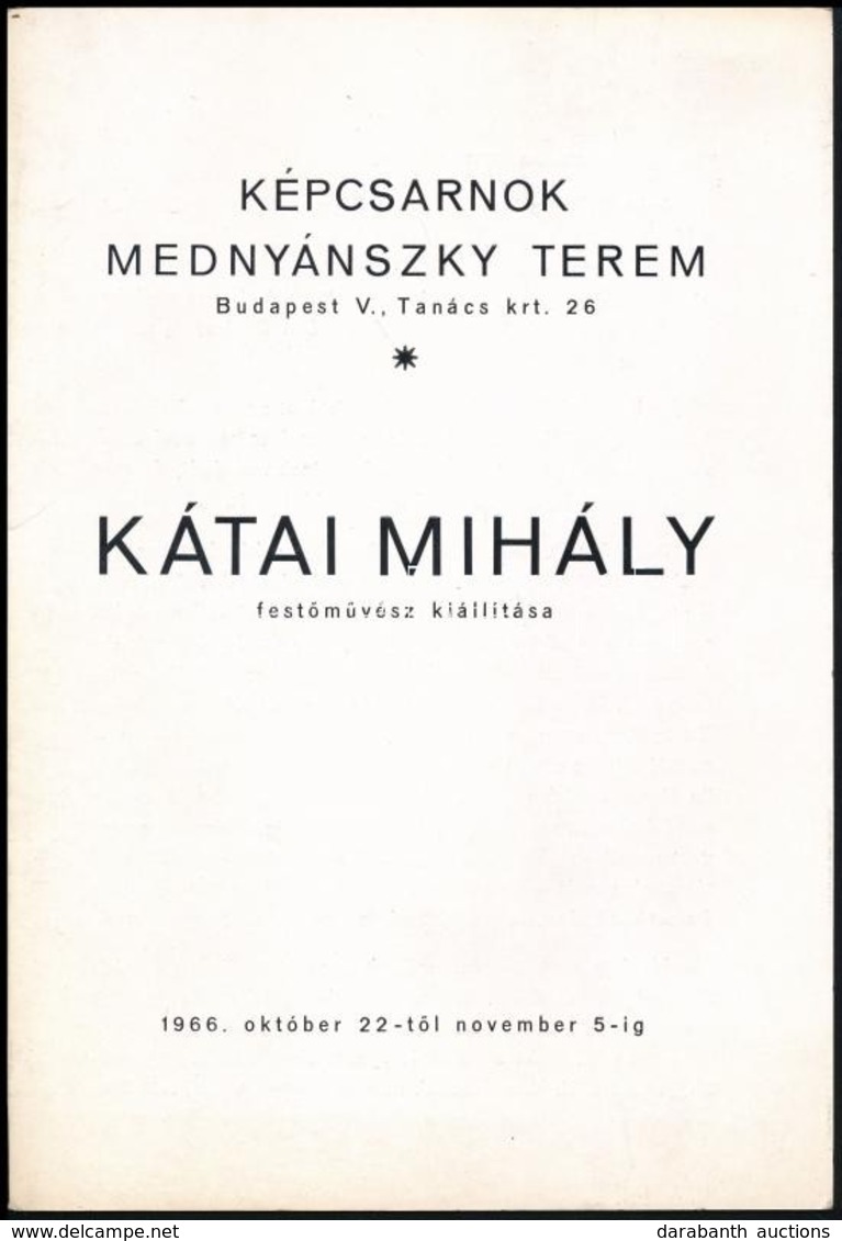 1966 Kátai Mihály (1935-) Festőművész Kiállítása. Képcsarnok, Mednyánszky Terem. 1966. Kiállítási Katalógus. 1966, FMNYV - Non Classés