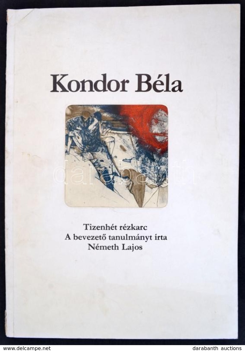 Németh Lajos: Kondor Béla. Tizenhét Rézkarc. A Bevezető Tanulmányt Németh Lajos írta. Bp.,1980, Corvina, 10 P.+17 T.. Ki - Non Classés