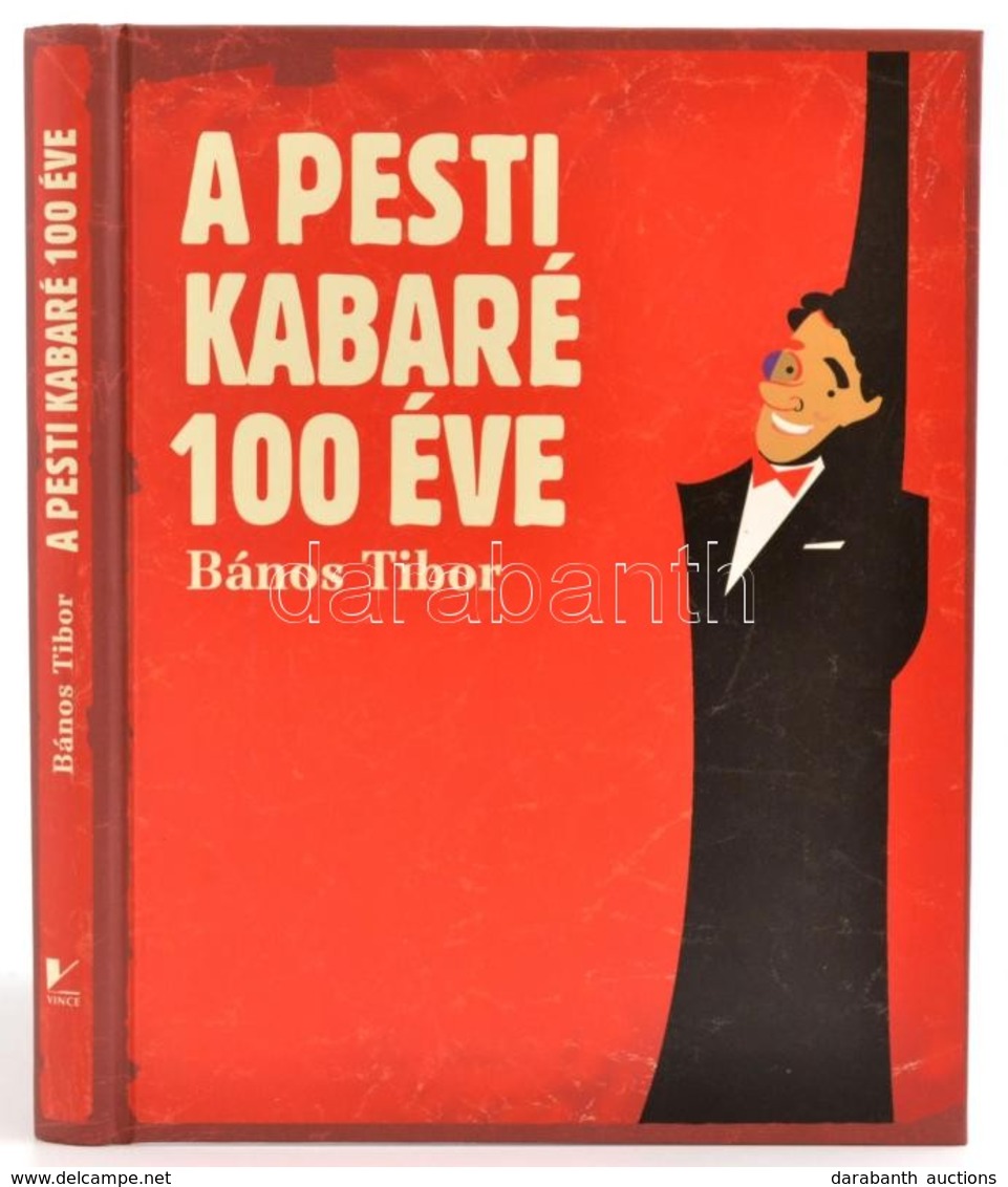 Bános Tibor:  A Pesti Kabaré 100 éve. Bp., 2008. Vince Kiadó, Kiadói Kartonálás - Non Classés