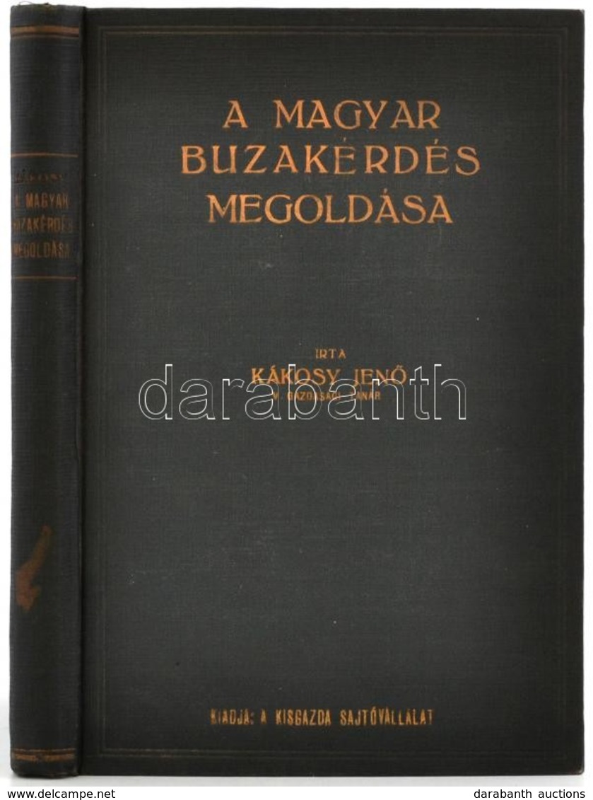 Kákosy Jenő: A Magyar Buzakérdés Megoldása. A Buza és Buzaliszt Minőségének összes Fizikai Vizsgálómódszerei és Minőségv - Non Classés