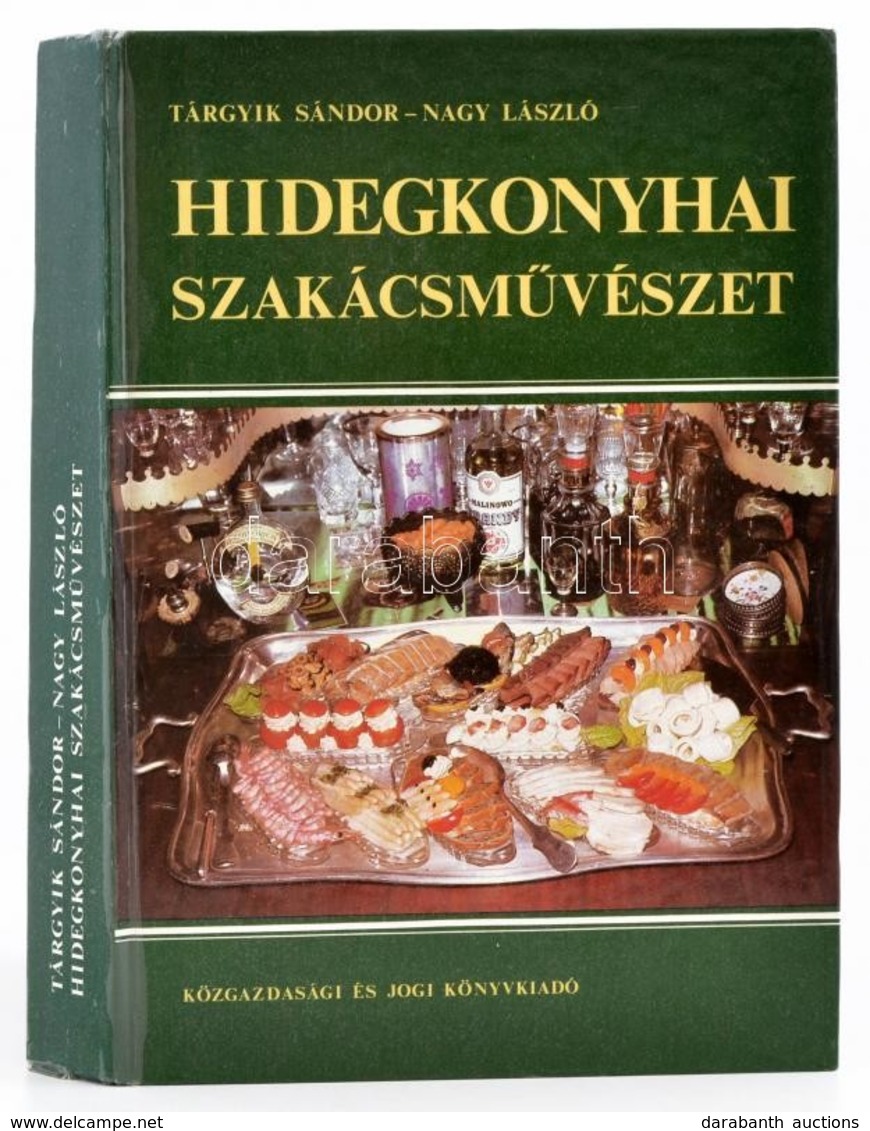 Tárgyik Sándor-Nagy László: Hidegkonyhai Szakácsművészet. Bp.,1983, Közgazdasági és Jogi Könyvkiadó. Kiadói Kartonált Pa - Non Classés