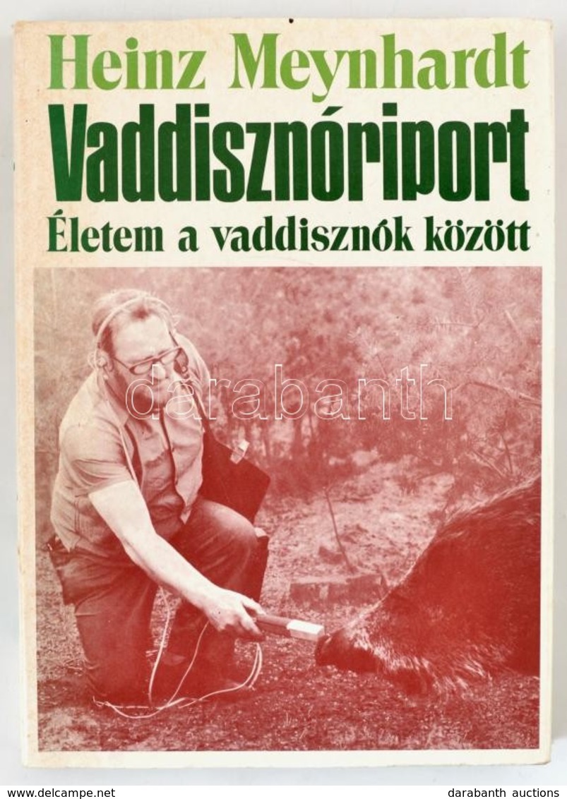 Heinz Meynhardt: Vaddisznóriport. Életem A Vaddisznók Között. Ford.: Herczeg Gyuláné. Bp., 1986, Gondolat. Kiadói Kissé  - Non Classés