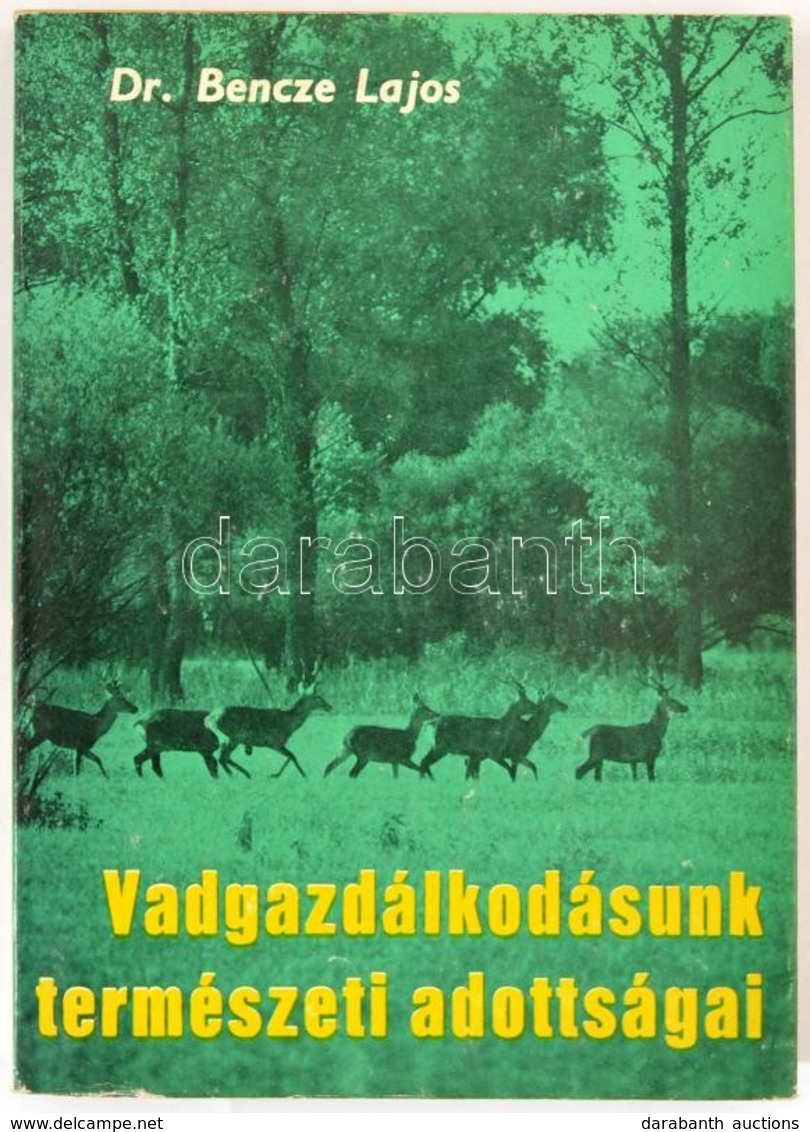 Dr. Bencze Lajos: Vadgazdálkodásunk Természeti Adottságai. Bp.,1972, Mezőgazdasági. Kiadói Papírkötés. Megjelent 3000 Pé - Ohne Zuordnung