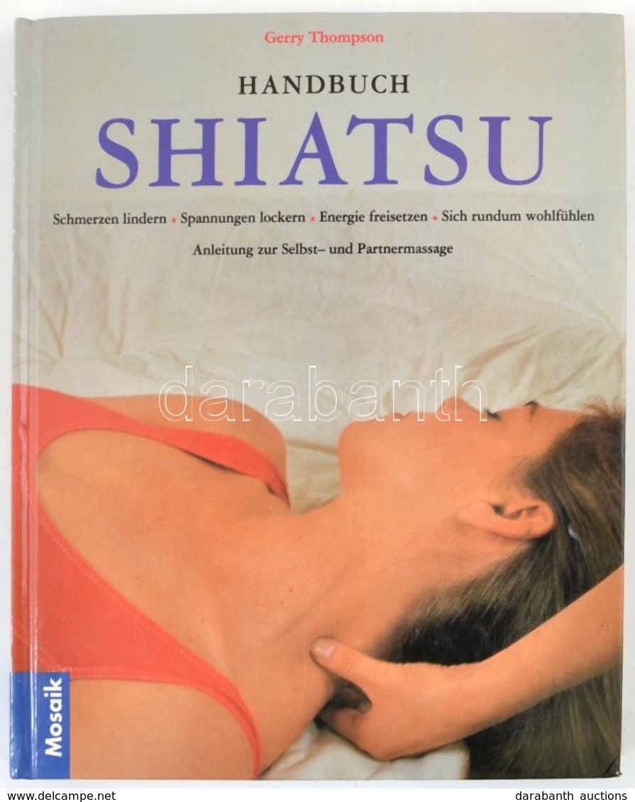 Gerry Thompson: Handbuch Shiatsu. München, 1996, Mozaik. Német Nyelven. Kiadói Kartonált Papírkötés. - Non Classés