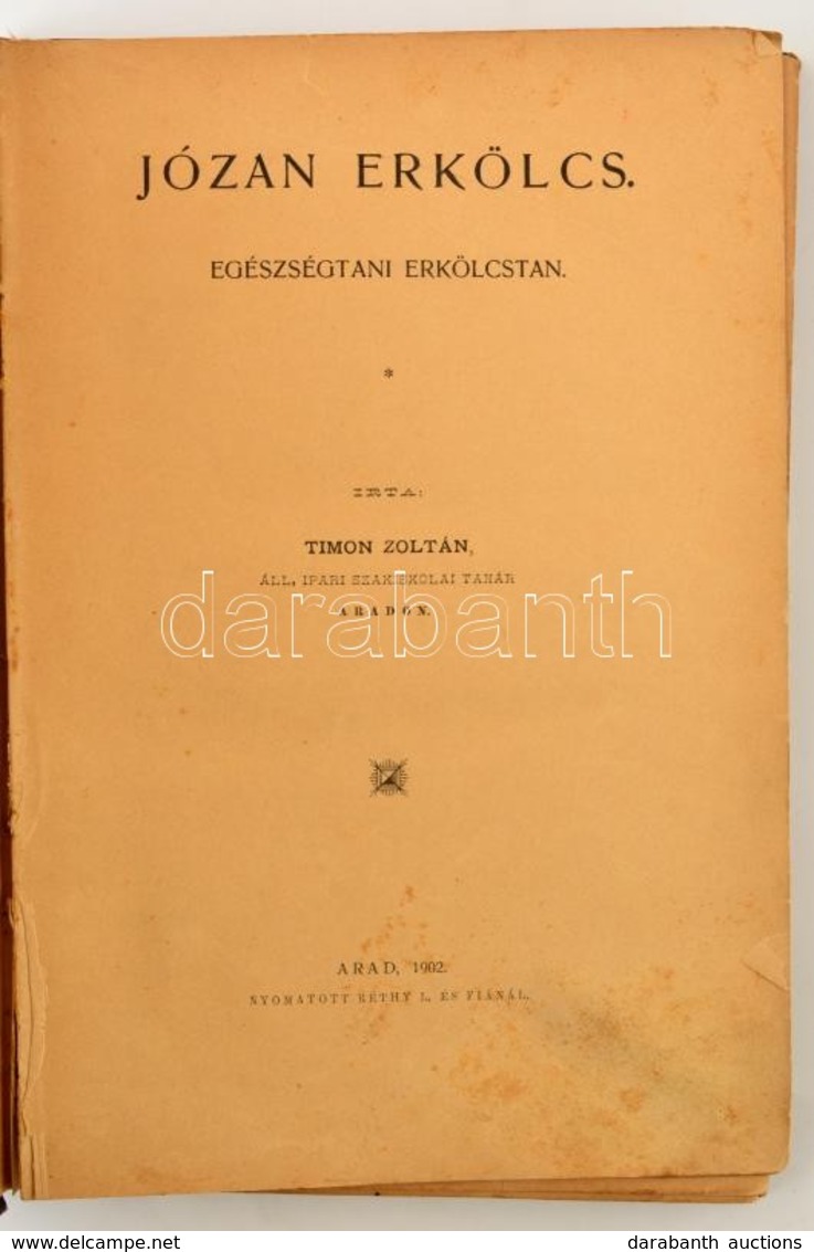 Timon Zoltán: Józan Erkölcs. Egészségtani Erkölcstan. Arad, 1902. Réthy L. XVI. 205 L. Korabeli, Kissé Laza  Félvászon-k - Unclassified