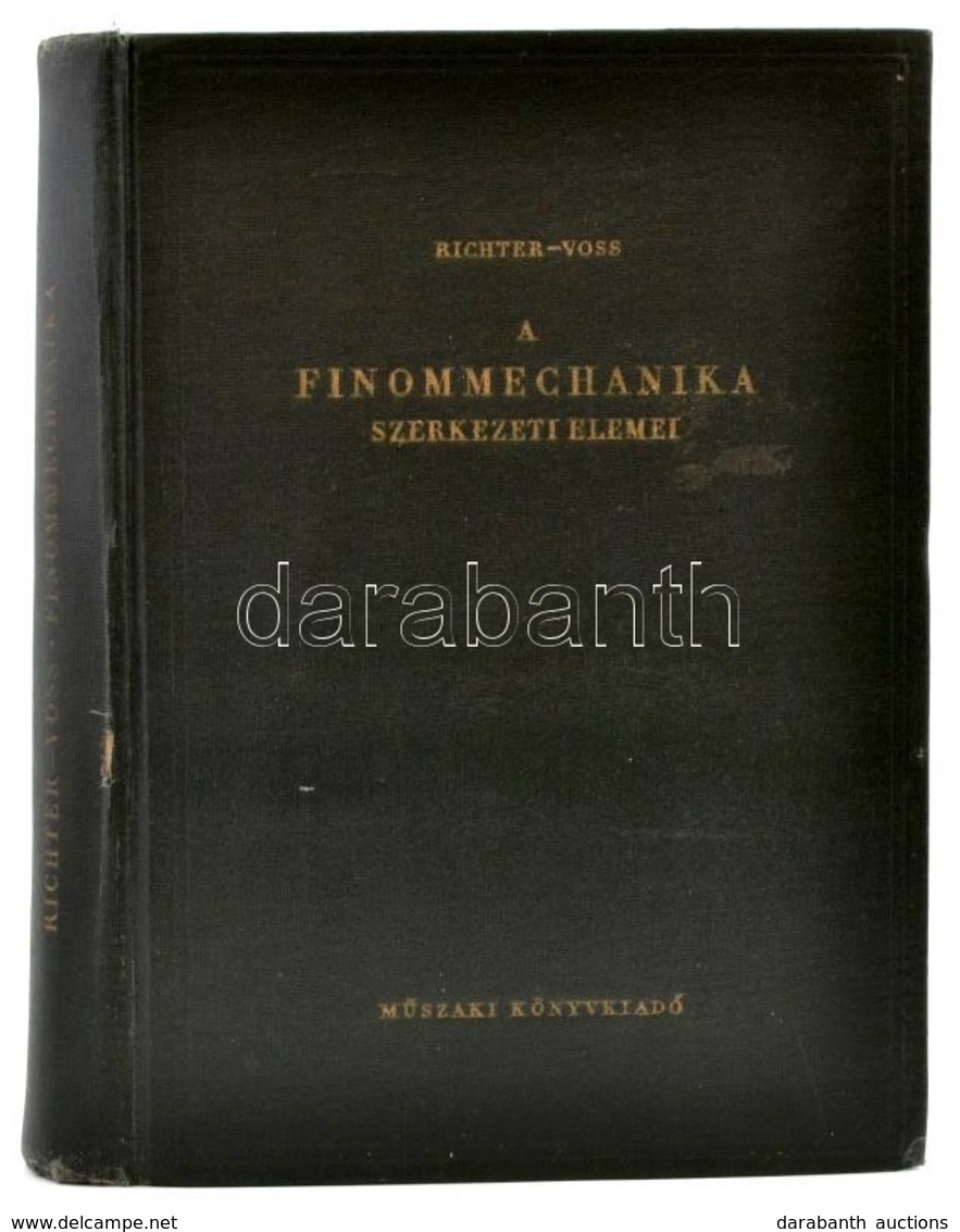 O. Richter-R. V. Voss: A Finommechanika Szerkezeti Elemei. Bp.,1955, Műszaki. Kiadói Kissé Kopott Félvászon-kötés. Megje - Non Classés