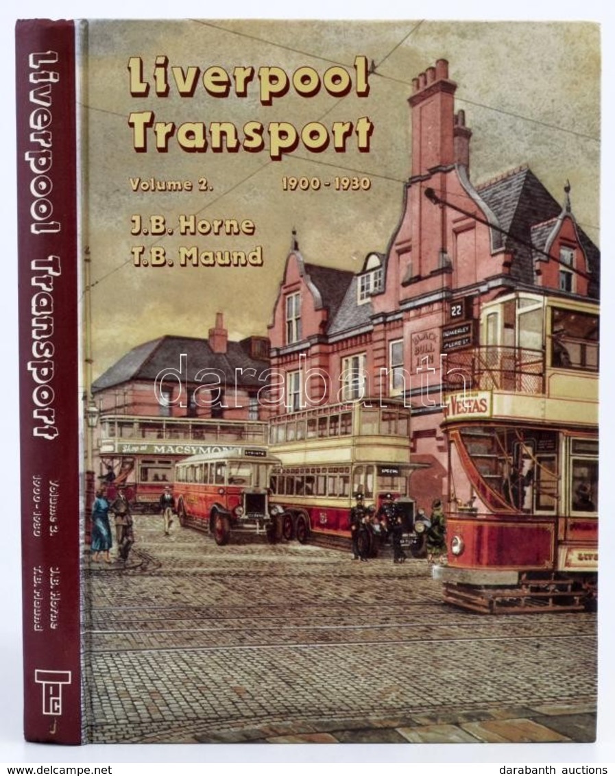 J. B. Horne - T. B. Maud: Liverpool Transport 1900-1930. Trovbridge, 1982. 360p. Sok Illusztrációval. Kiadói Kartonálásb - Non Classés