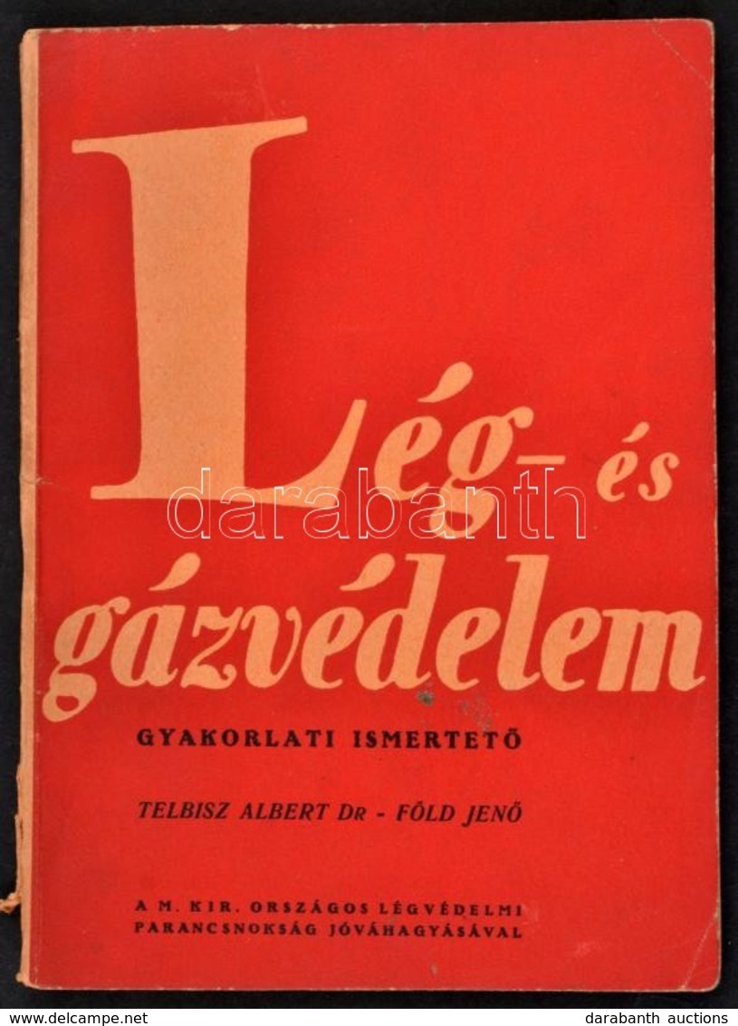 Dr. Telbisz Albert-Dr. Föld Jenő: Lég- és Gázvédelem. Bp.,1937, Cserépfalvi. Kiadói Papírkötés, A Gerincen Kis Szakadáss - Non Classés