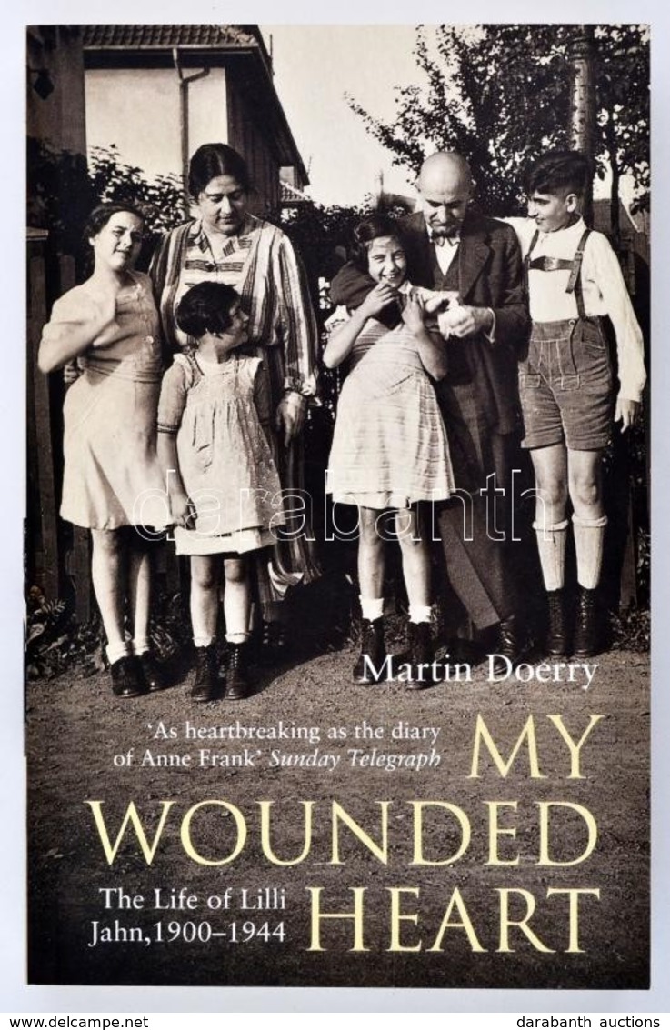 Martin Doerry: My Wounded Heart. The Life Of Lilli Jahn. 1900-1944. London, 2005, Bloomsbury. Angol Nyelven. Fekete-fehé - Non Classés