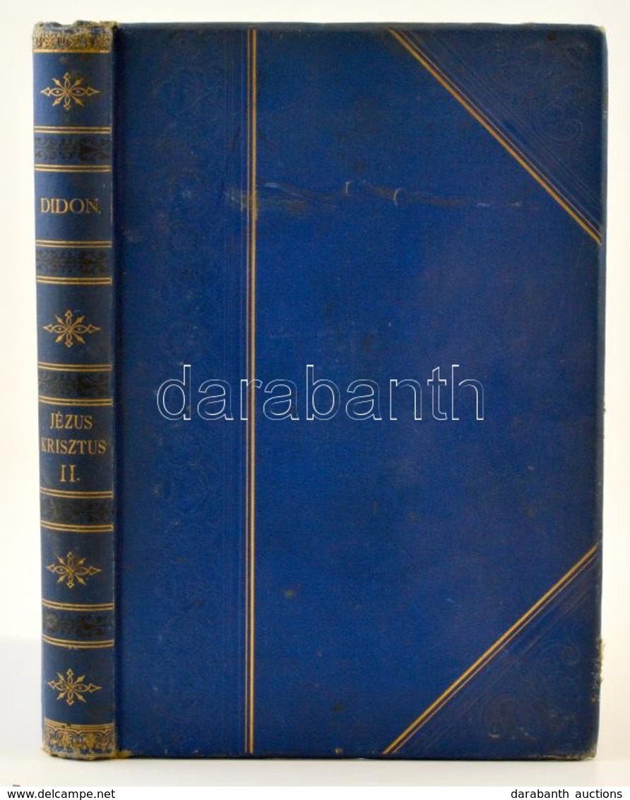 P. Didon: Jézus Krisztus II. Kötet. Ford. Kiss János és Sulyok István. Kiadja Kiss János. Bp., 1892, Pallas. Kiadói Aran - Non Classés