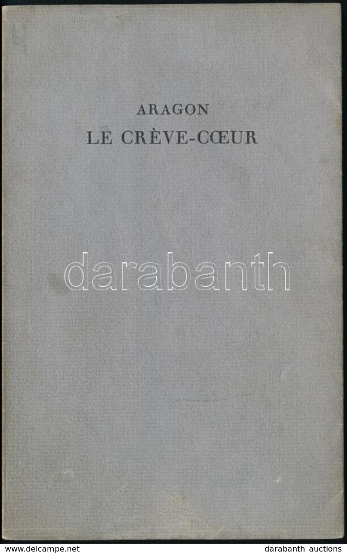 Aragon: Le Créve-Coeur. Prefaces D'André Labarthe Et De Cyíril Conolly. Londres, 1942.  Sorszámozott. 243/750. Kiadói Pa - Non Classés