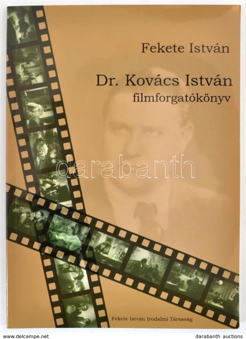 Fekete István: Dr. Kovács István. Filmforgatókönyv. Ajka,2010,Fekete István Irodalmi Társaság. Kiadói Papírkötés. - Ohne Zuordnung