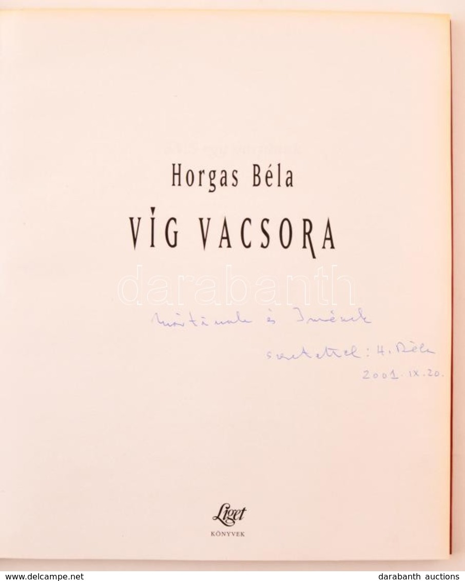 Horgas Béla: Víg Vacsora. Bp., 2001, Liget. Kiadói Papírkötés. Számozott (200/18.) Példány. A Szerző által Dedikált. - Ohne Zuordnung