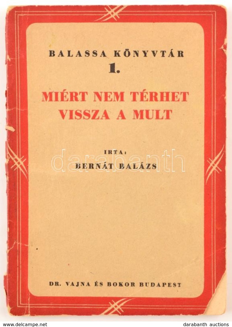 Bernát Balázs: Miért Nem Térhet Vissza A Mult. Bp., 1947, Dr. Vajna és Bokor. Kiadói Papírkötésben, A Borítón Hiánnyal. - Ohne Zuordnung