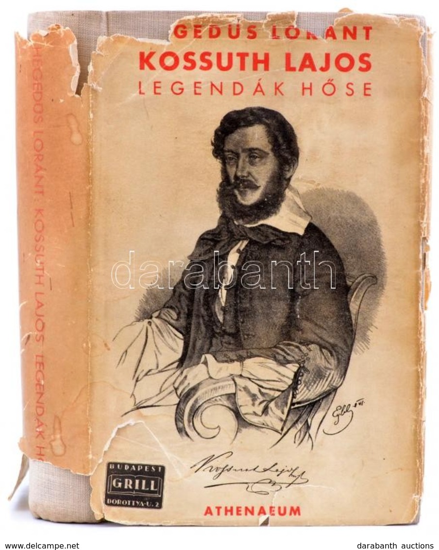 Hegedűs Lóránt: Kossuth Lajos, Legendák Hőse. Bp., é.n., Athenaeum. Kiadói Egészvászon Kötés, Sérült Papír Védőborítóval - Ohne Zuordnung